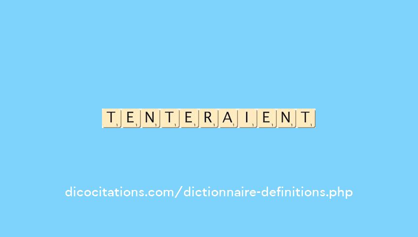 tenteraient