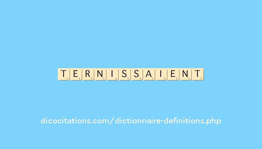 ternissaient