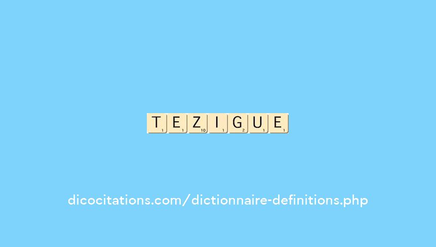 tezigue tezigue