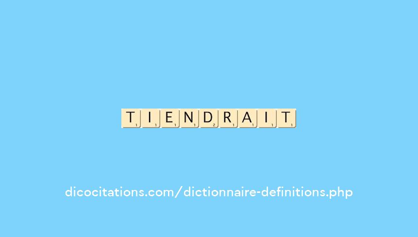 tiendrait