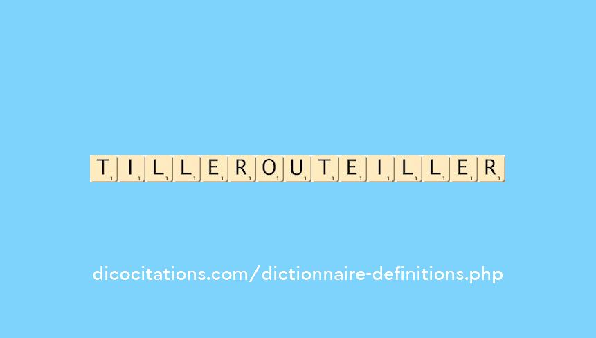 tiller-ou-teiller