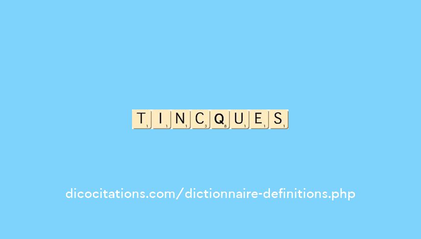 tincques