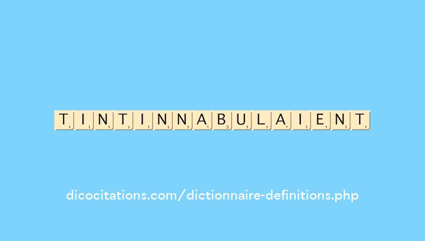 tintinnabulaient tintinnabulaient