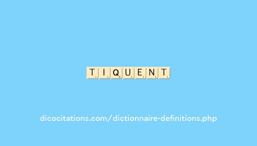 tiquent
