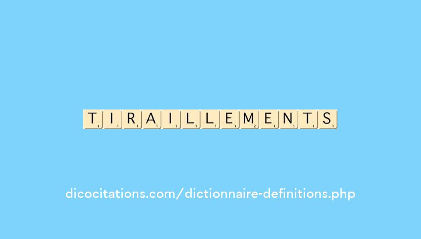 tiraillements tiraillements