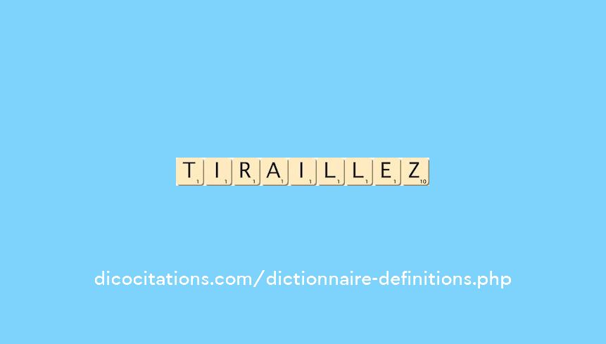 tiraillez