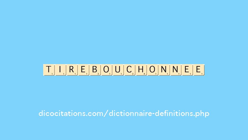 tirebouchonnee