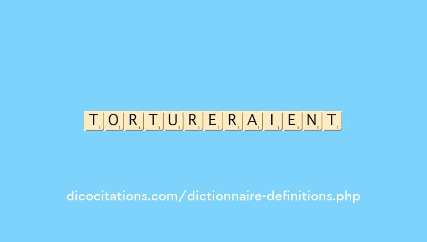 tortureraient tortureraient