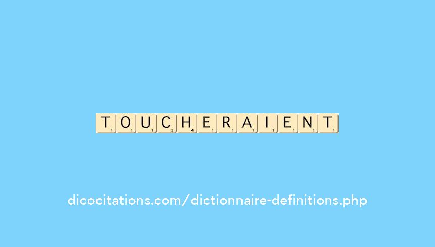 toucheraient