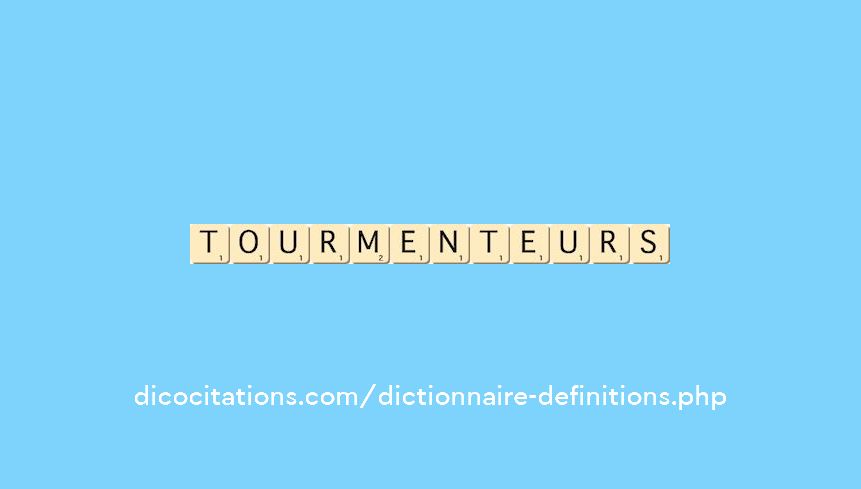 tourmenteurs