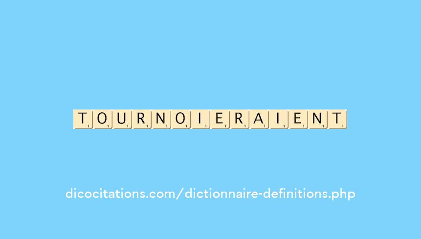 tournoieraient tournoieraient
