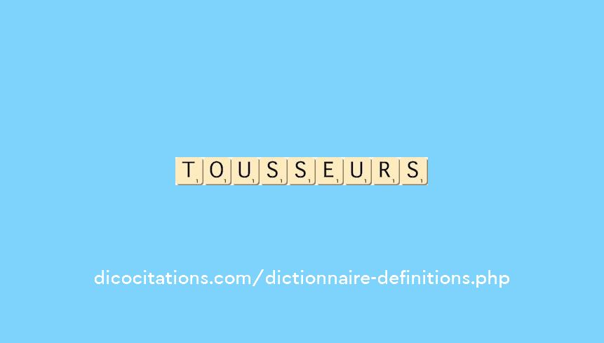 tousseurs tousseurs