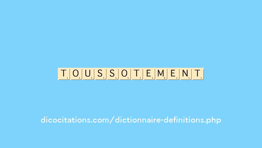 toussotement toussotement