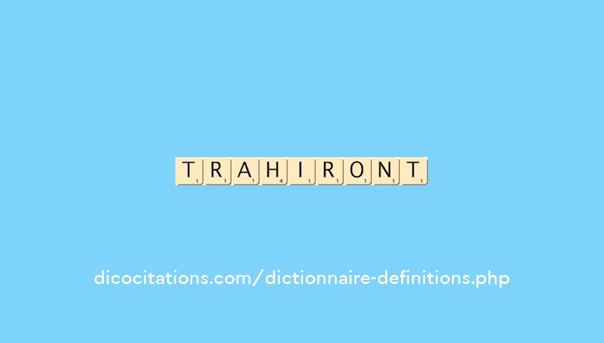 trahiront trahiront