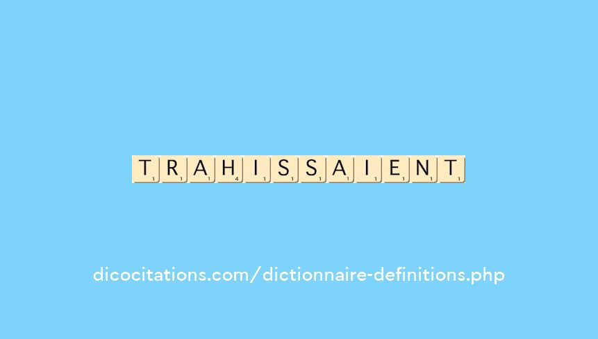 trahissaient