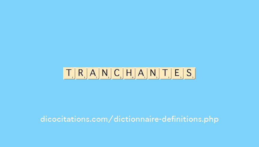 tranchantes