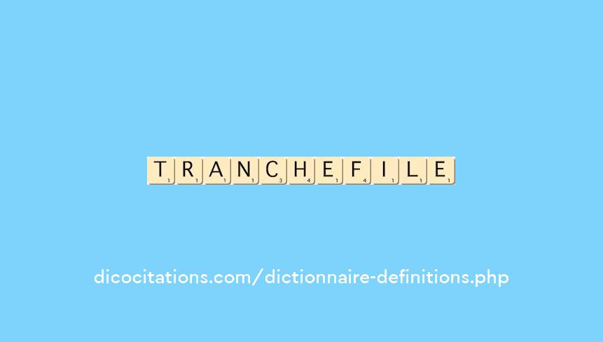 tranchefile