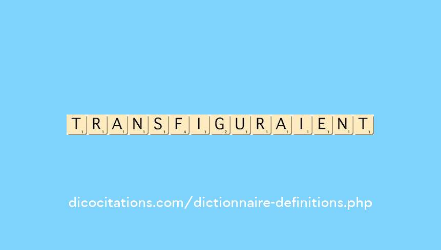 transfiguraient