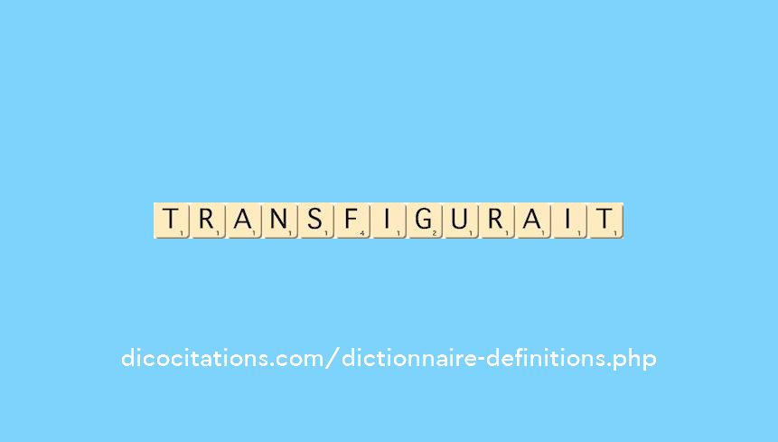 transfigurait