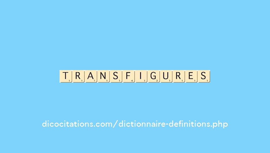 transfigures