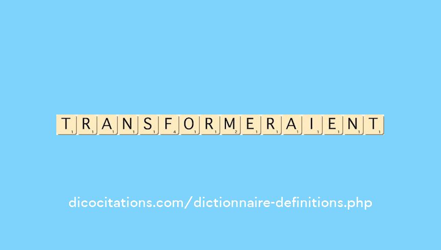 transformeraient