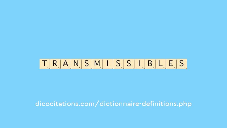 transmissibles transmissibles