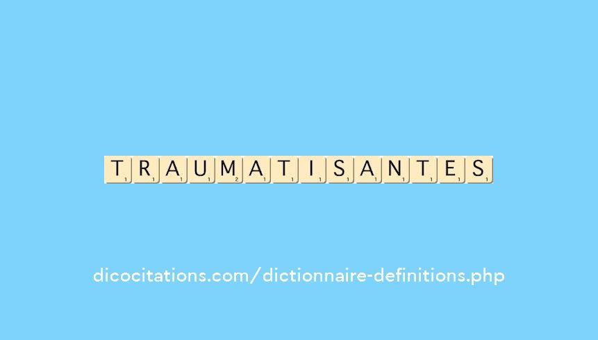 traumatisantes traumatisantes