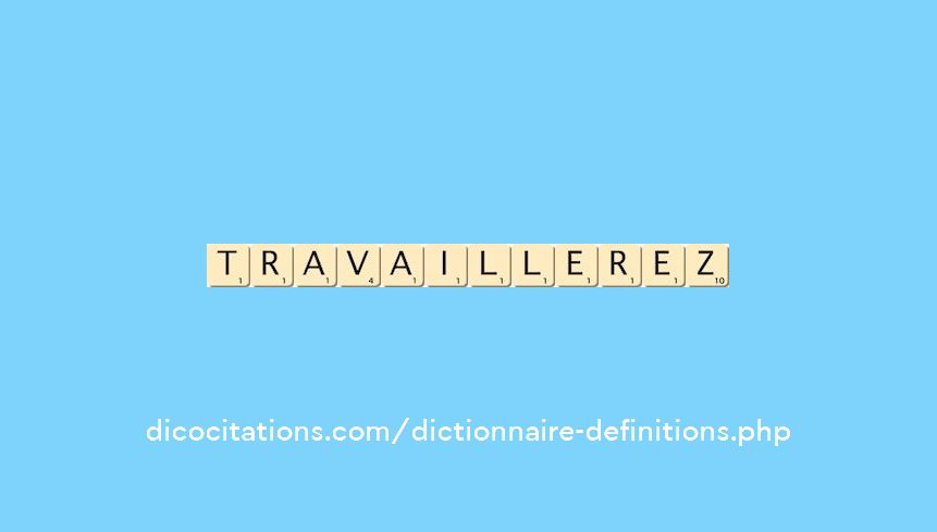 travaillerez travaillerez