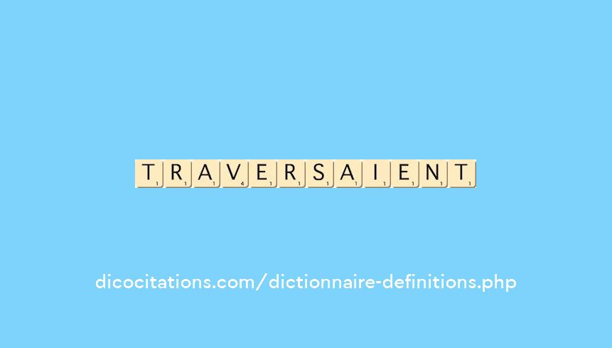 traversaient traversaient