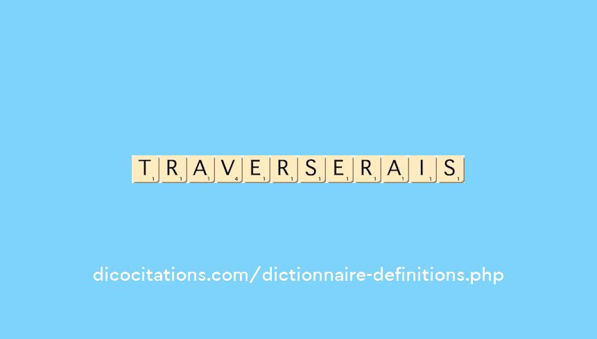 traverserais traverserais