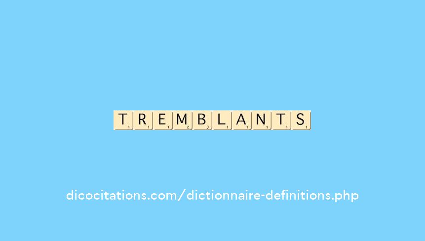 tremblants tremblants