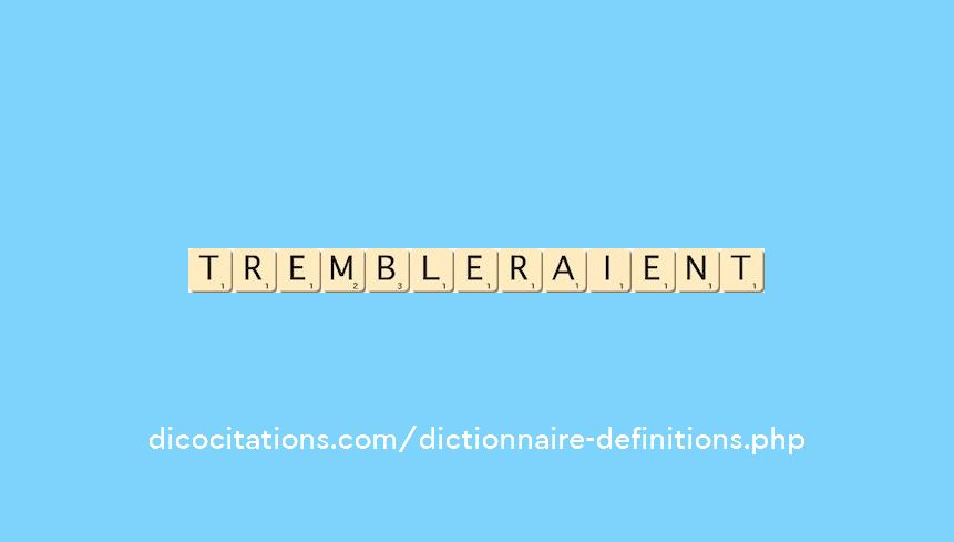 trembleraient trembleraient