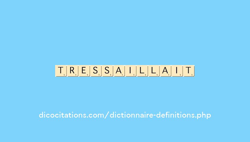 tressaillait