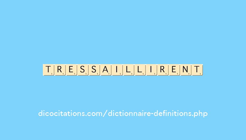 tressaillirent