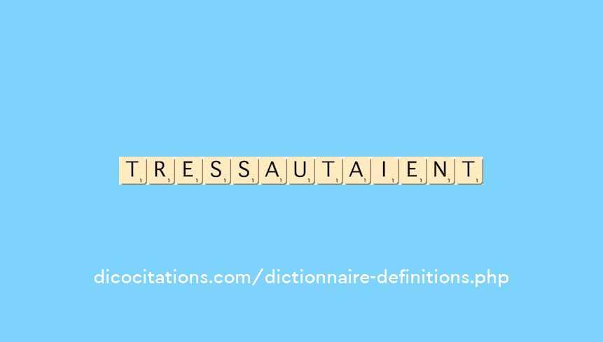 tressautaient