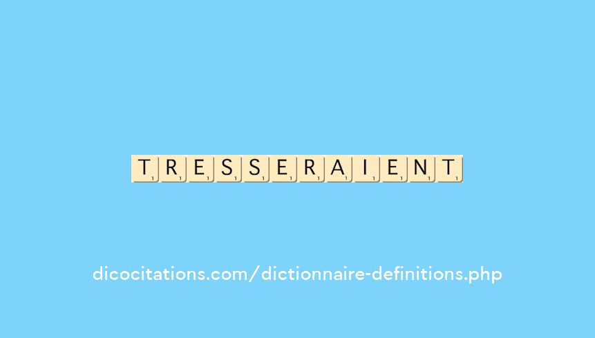 tresseraient