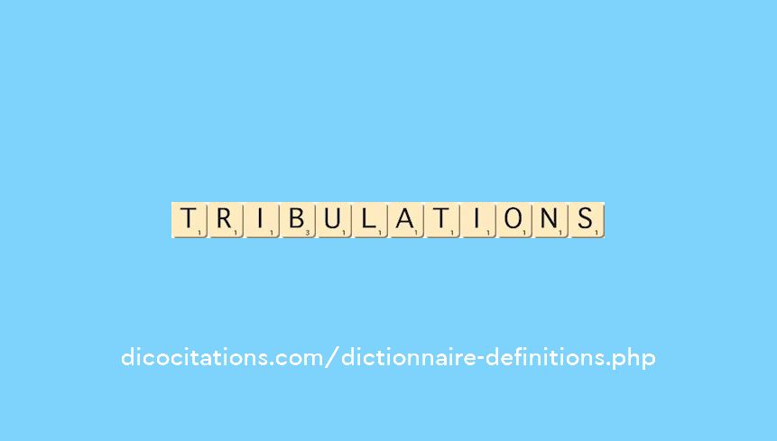 tribulations