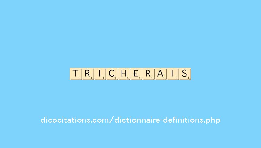 tricherais