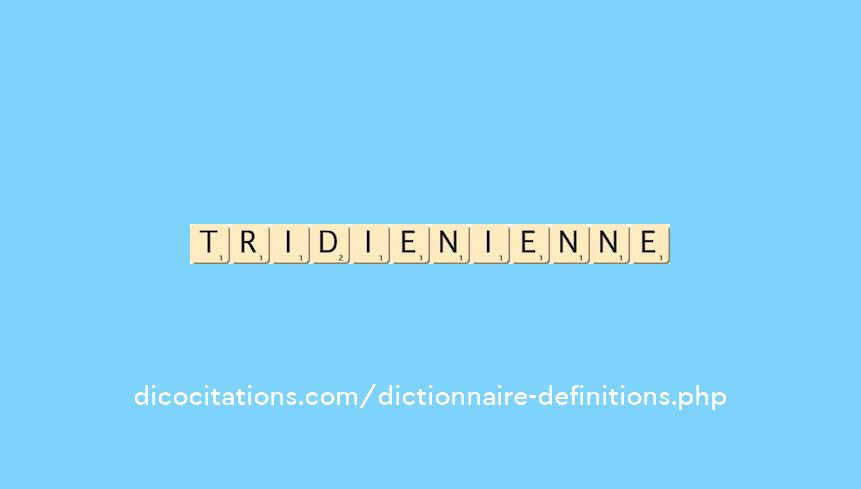 tridien--ienne