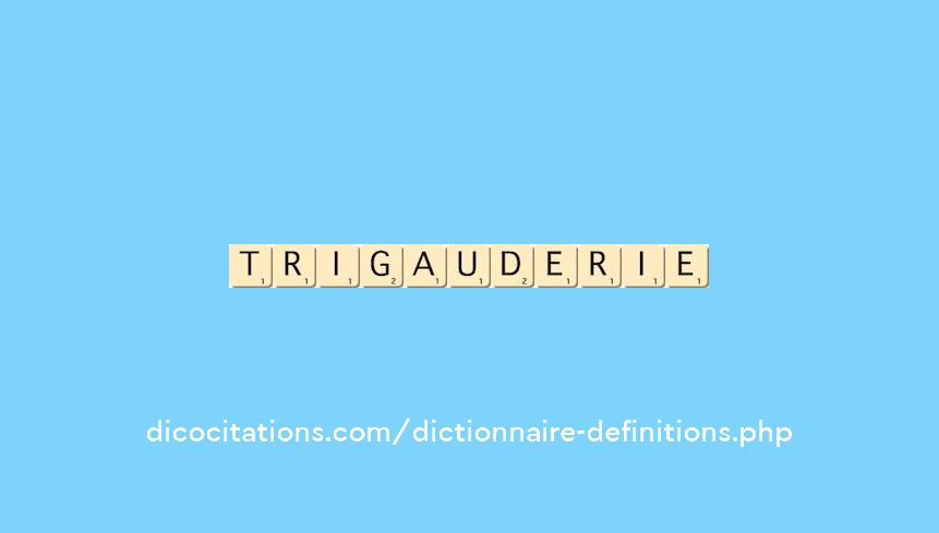 trigauderie