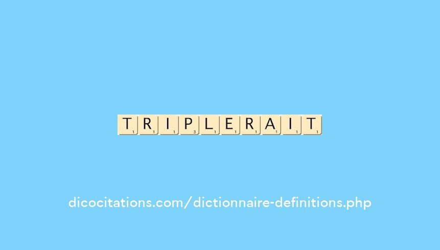 triplerait