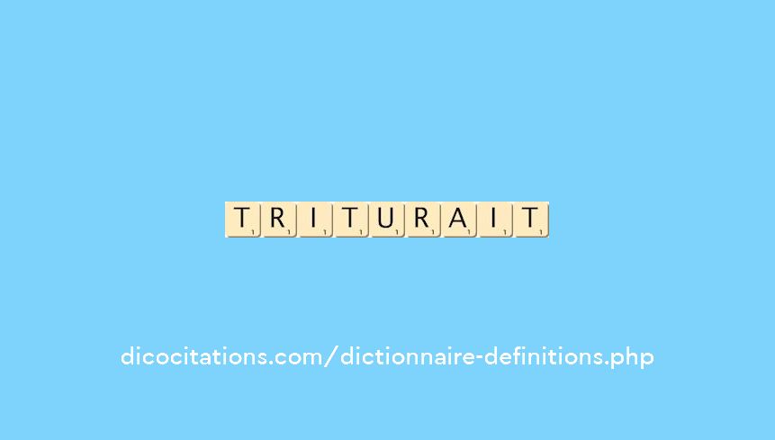 triturait