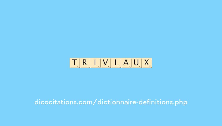 triviaux triviaux