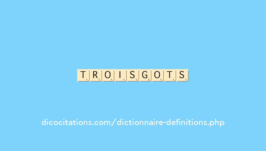 troisgots