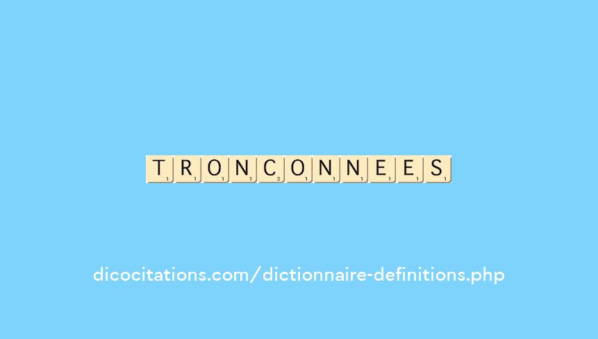 tronconnees