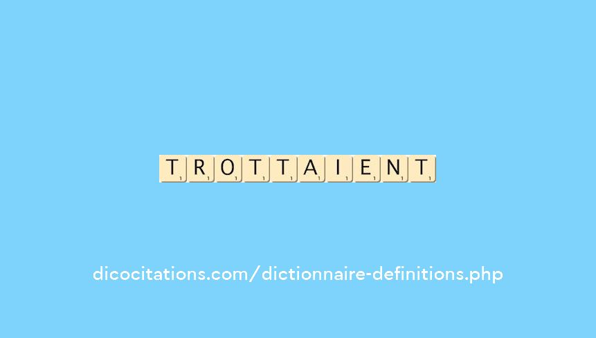 trottaient
