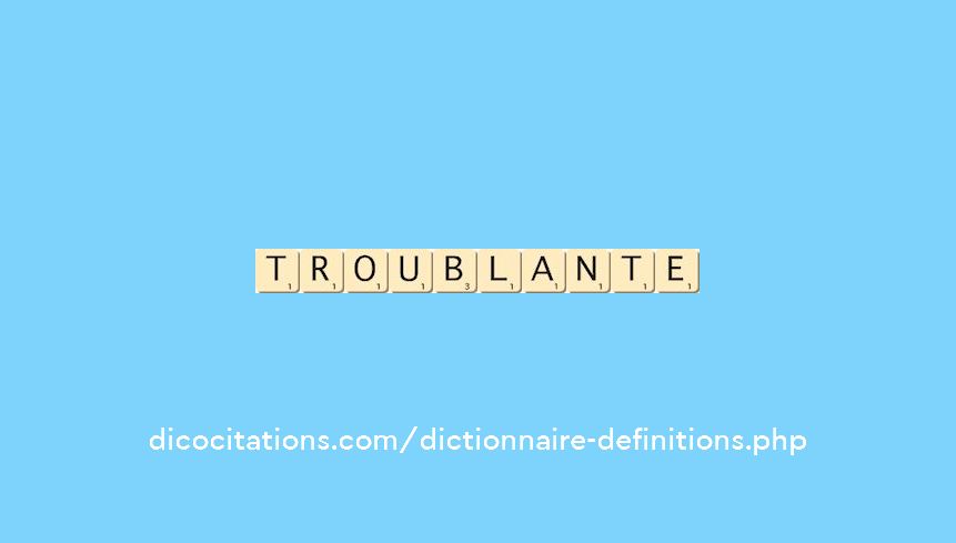 troublante troublante
