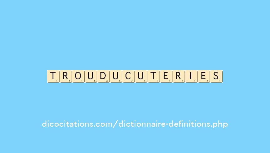 trouducuteries trouducuteries