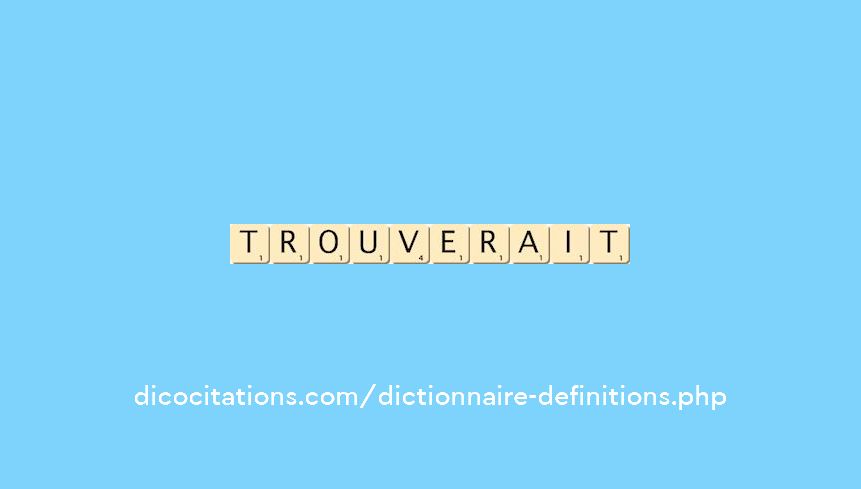 trouverait trouverait
