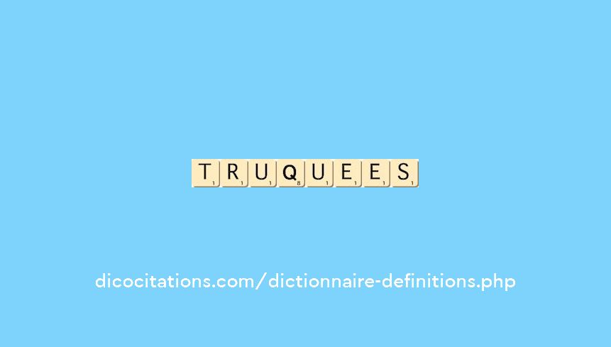 truquees truquees